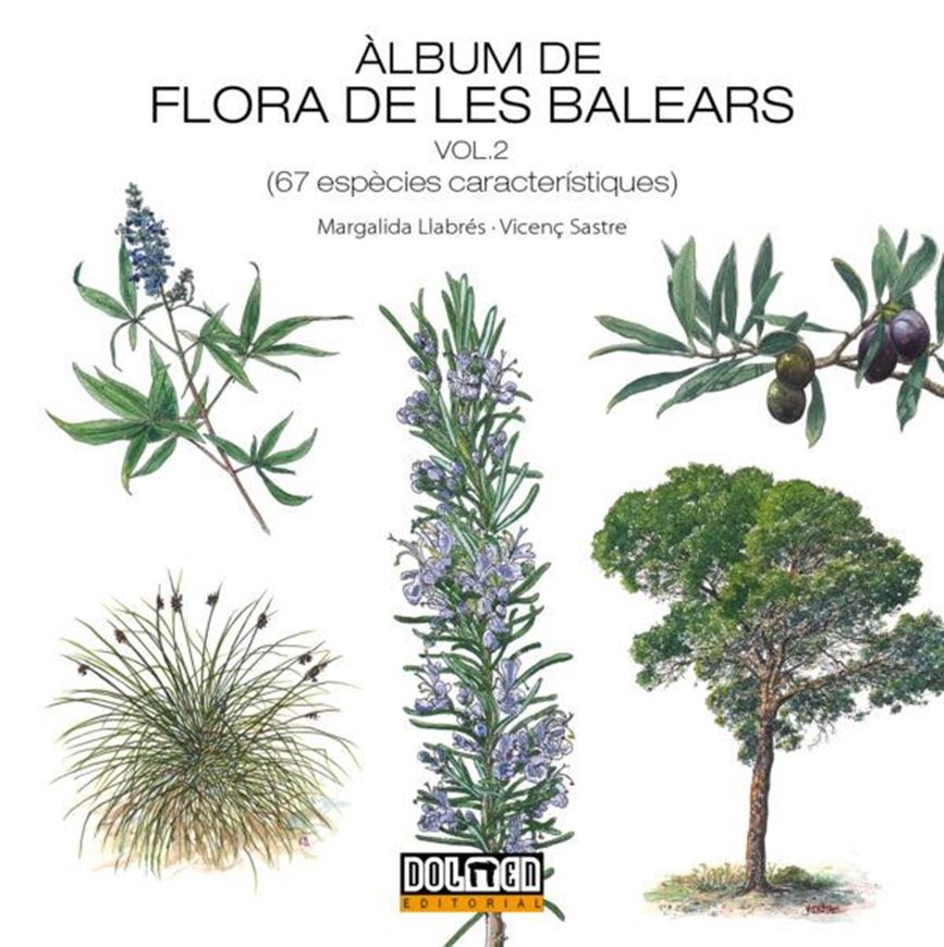Album de flora de les Balears. Illustrations by Vincenc Sastre. Volume 2: 67 espècies caracterísitques. 2025. illus. (col.). 142 p. gr8vo. Hardcover.- In Catalan.