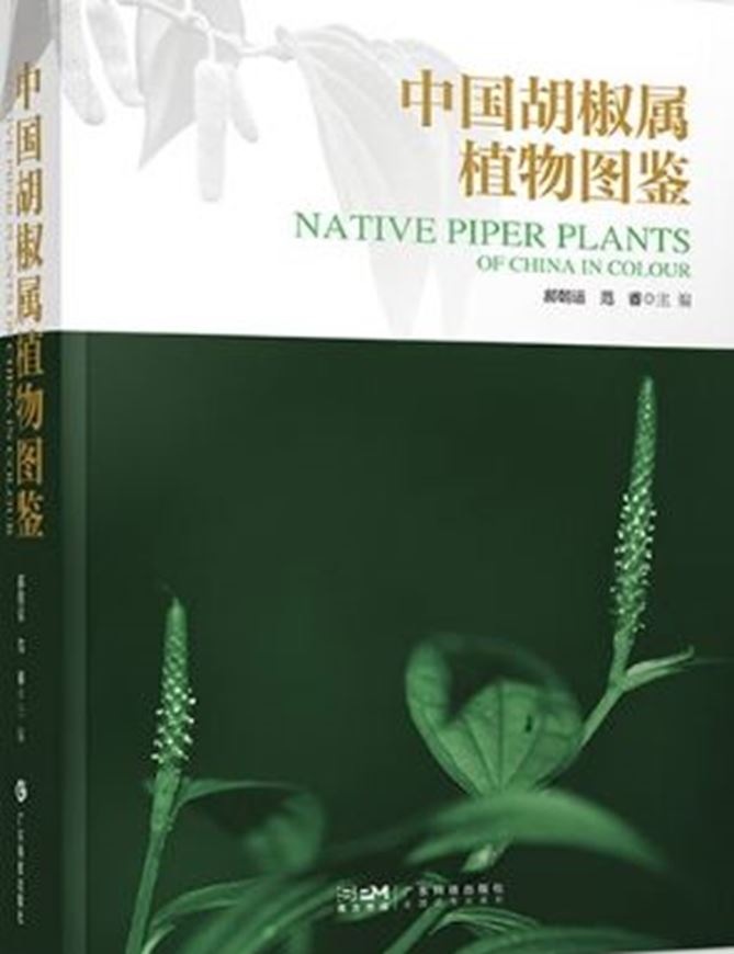 Native Piper Plants of China in Colour (Zhongguó hújiao shu zhíwù tújiàn = Illustrated Guide to Plants of the Genus Piper in China). 2024. illus. (col.). 558 p. gr8vo. Paper bd. - In Chinese, with Latin nomenclature.