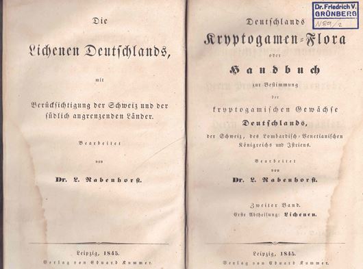 Deutschlands Kryptogamen-Flora oder Handbuch zur Bestimmung der kryptogamischen Gewächse Deutschlands, der Schweiz, des Lombardisch - Venetianischen Königreichs und Istriens. Band 2, Abteilung 1: Lichenen. Leipzig 1845, 129 S. - (Gebunden mit): Band 2, Abtheilung 2: Algen. 1847. XIX, 216 S. - (Gebunden mit): Band 2, Abtheilung 3: Leber- Laubmoose und  Farrn. 1848.  XVI, 352 S. - (Gebunden mit):  S