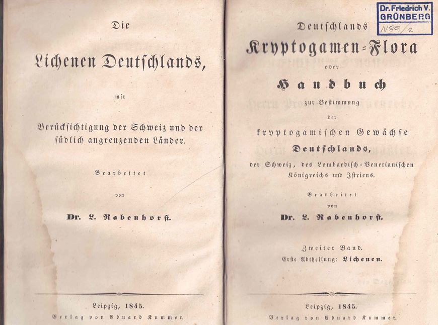 Deutschlands Kryptogamen-Flora oder Handbuch zur Bestimmung der kryptogamischen Gewächse Deutschlands, der Schweiz, des Lombardisch - Venetianischen Königreichs und Istriens. Band 2, Abteilung 1: Lichenen. Leipzig 1845, 129 S. - (Gebunden mit): Band 2, Abtheilung 2: Algen. 1847. XIX, 216 S. - (Gebunden mit): Band 2, Abtheilung 3: Leber- Laubmoose und  Farrn. 1848.  XVI, 352 S. - (Gebunden mit):  S