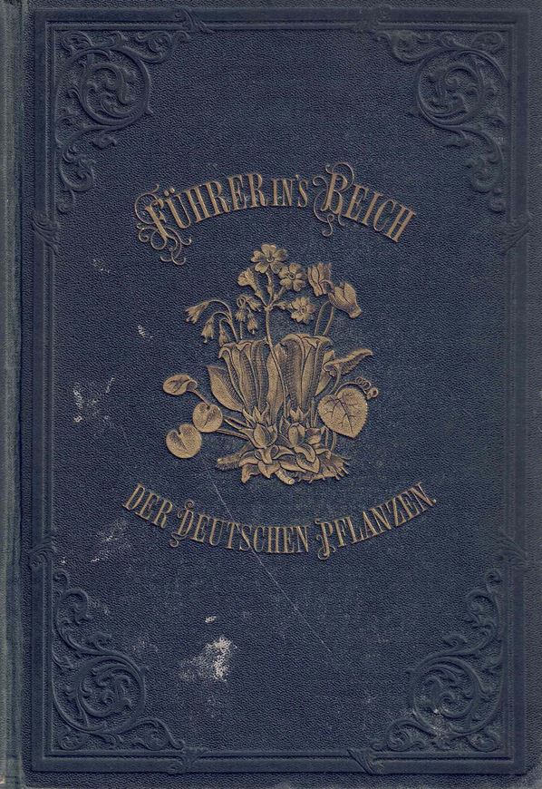 Führer in das Reich der Pflanzen Deutschlands, Österreichs und der Schweiz. Eine leicht verständliche Anweisung die in Deutschland wild wachsenden und häufig angebauten Gefässpflanzen schnell und sicher zu bestimmen. 1863. 645 Holzschnitte. 7 Tafeln. X, 678 S.