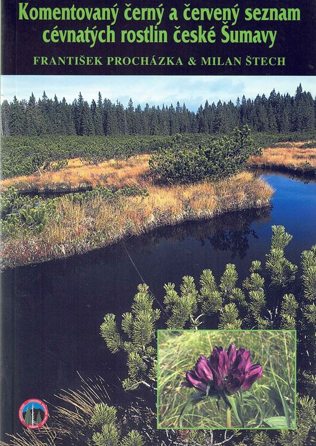 Komentovany cerny a cerveny seznam cevnatych rostlin ceske Sumavy / Annotated Black and red List of vascular plants of the Czech Bohemian Forest ( Sumavy Mts). 2002. 24 col. pls. 140 p. gr8vo. Paper bd. - In Czech.