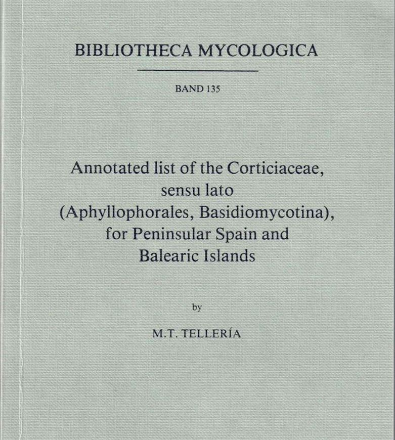 Annotated List of the Corticiaceae, sensu lato (Aphyllophorales, Basidiomycotina), for Peninsular Spain and Balearic Islands. 1990. (Bibl.Mycol., 135). 152 p. gr8vo. Paper bd.