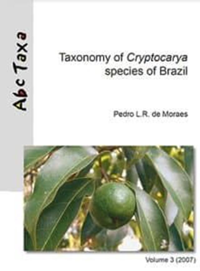 Taxonomy of Cryptocarya species of Brazil. 2007. (Abc Taxa, 3). 16 col. plates. V, 195 p. gr8vo. Paper bd.