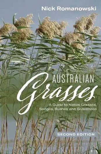 Australian grasses: a guide to native grasses, sedges, rushes and grasstrees. 2nd rev. ed. 2026. 200 p. gr8vo. Paper bd.