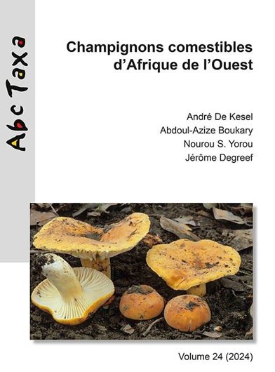 Champignons Comestibles d'Afrique de l'Ouest. 2024.(Abc Taxa, 24).  illus. 325 p. gr8vo. Paper bd.