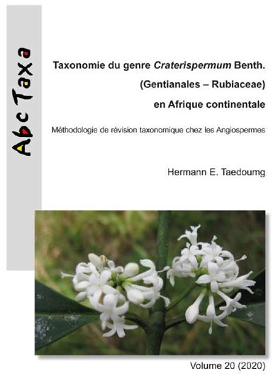 Taxonomie du genre Craterispermum Benth. (Gentianales-Rubiaceae) en Afique continentale. 2020. (Abc-taxa,20). illus.  169 p. gr8vo. Paper bd.