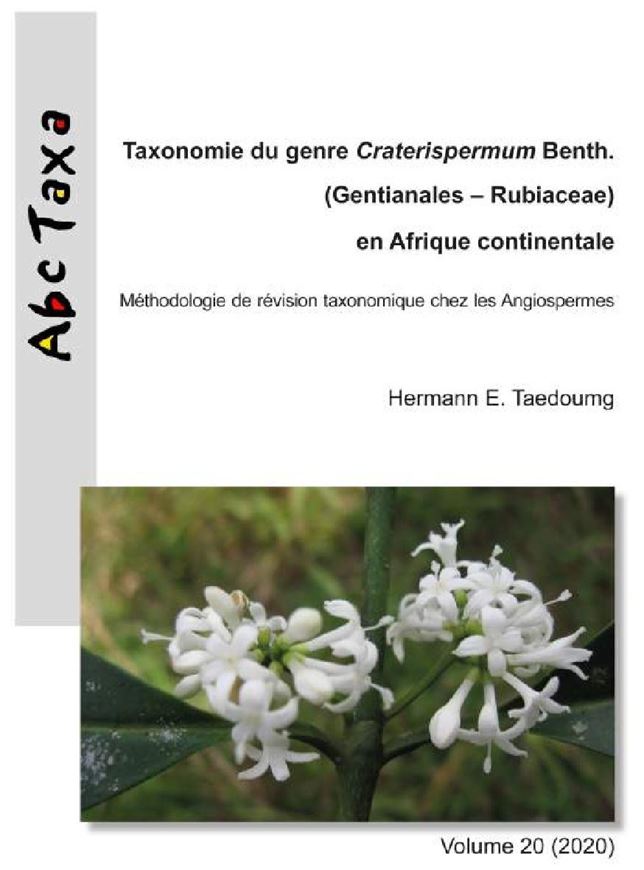 Taxonomie du genre Craterispermum Benth. (Gentianales-Rubiaceae) en Afique continentale. 2020. (Abc-taxa,20). illus.  169 p. gr8vo. Paper bd.