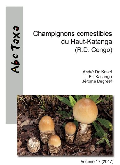 Champignons comestibles du Haut-Katanga (R.D. Congo). 2017. (Abc Taxa, 17).  illus.297 p. gr8vo. Paper bd.