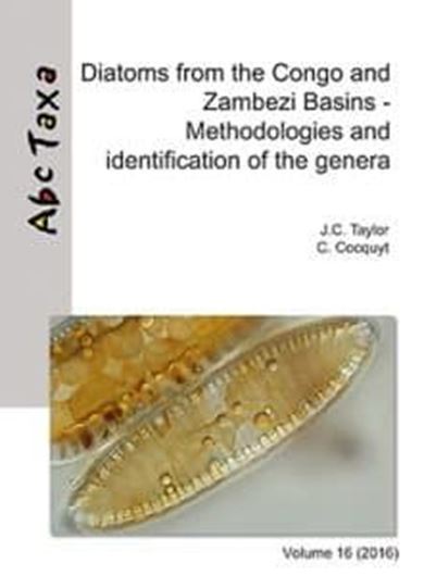 Diatoms from the Congo and Zambezi Basins - Methodologies and identification of the genera. 2016. (Abc Taxa, 16). illus. 364 p. gr8vo. Paper bd.