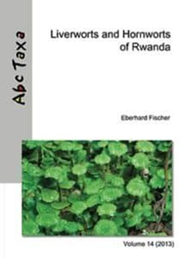 Liverworts and Honrworts of Rwanda. 2013. (Abc Taxa, 14). illus. 552 p. gr8vo. Paper bd.