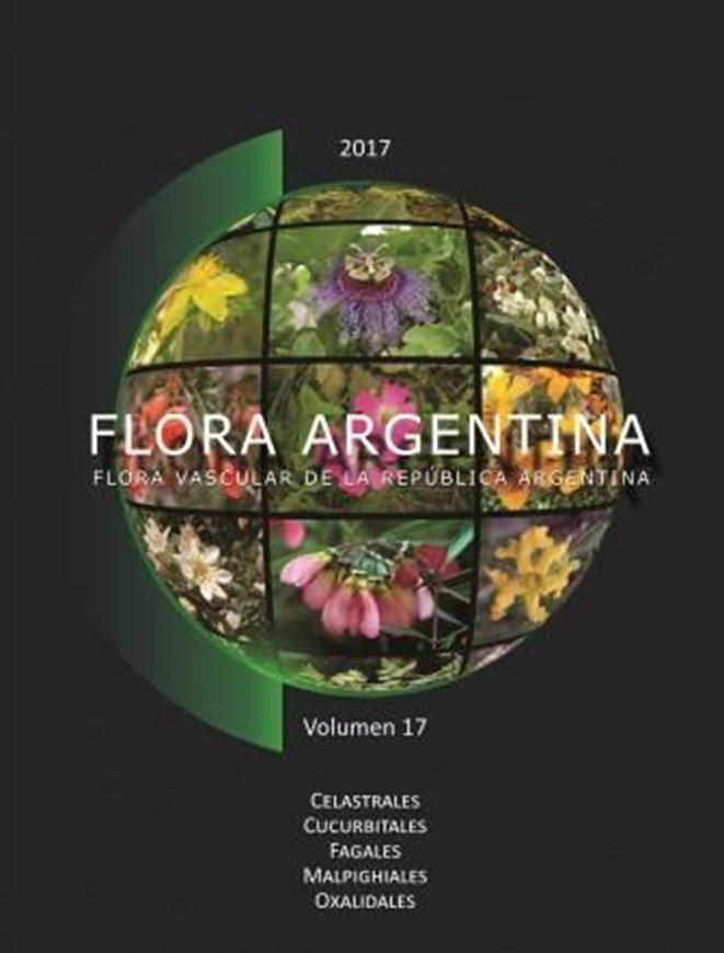 Vol. 17: Eudicotiledóneas 2: Celastrales, Cucurbitales, Fagales, Malphigiales, Oxalidaceae. 2017. illus. VIII, 434 p. 4to. Hardcover. - In Spanish.