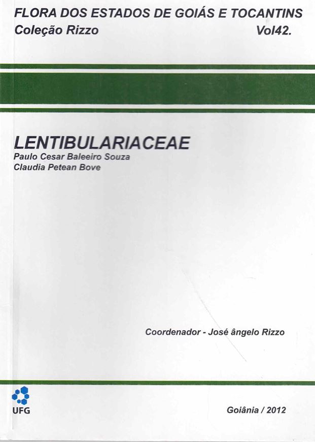 Flora dos Estados de Goias e Tocantins. Colecao Rizzo. Volume 42: Lentibulariaceae. 2012. illus. 136 p. gr8vo. Paper bd. - In Portuguese, with Latin nomenclature.