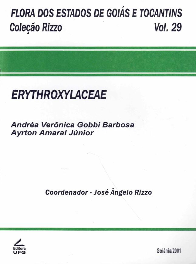Flora dos Estados de Goias e Tocantins. Colecao Rizzo. Volume 29: Erythroxylaceae. 2011. illus. 73 p. gr8vo. Paper bd. - In Portuguese, with Latin nomenclature.