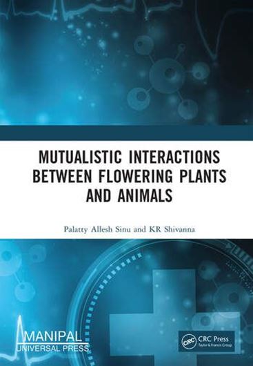 Mutualistic Interactions between Flowering Plants and Animals. 2026. 25 (20 col.) photogr. 37 b/w figs. 12 tabs. 317 p.  Hardcover.