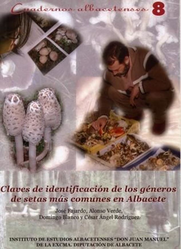 Claves de identificacion de los generos de setas mas comunes en Albacete. 2006. (Cudaernos albacentenses, 8). illus.(b/w). 62 p. gr8vo. Paper bd.