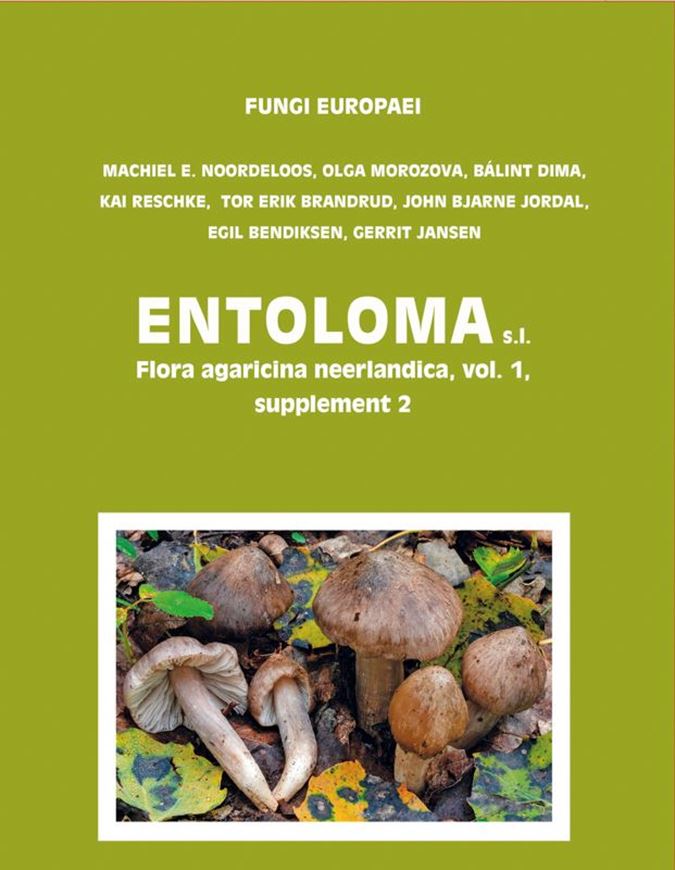 Volume 5C: Noordeloos, M. E., O. Morozova, B. Dima, K. Reschke, G. Jansen, T. E. Brandrud, J. B. Jordal, E. Bendiksen: Entoloma s.l. (= Flora agaricina neerlandica, vol. 1 (suppl. 2)): Subgenera Entoloma, Alboleptonia, Omphaliopsis, Claudopus, Pouzarella, section Erophila and remaining clades. 2026. 47 line drawings. 543  col. photogr. 750 p. gr8vo. Hardcover.- Trilingual (English, Dutch, Italian)