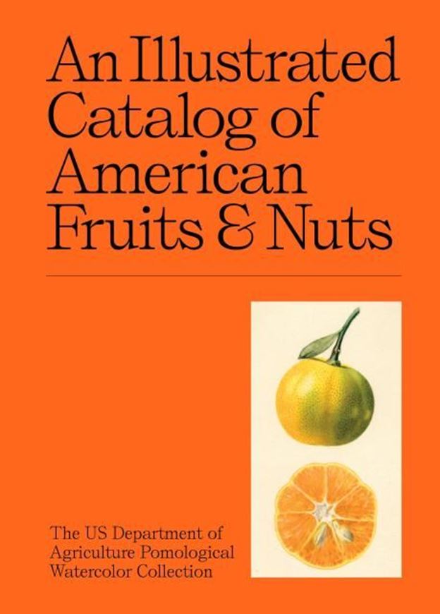 An Illustrated Catalog of American Fruits & Nuts. The US Department of Agriculture Pomological Watercolor Collection  2026. 200 figs. 394 p. Hardcover.
