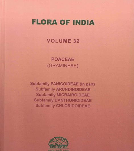 Volume 32: Prasanna, P.V., K. Althaf Ahamed Kabeer, Vivek C.P. and A. A. Mao (eds.): Poaceae (Gramineae): Subfamily Panicoideae (in part), Arundinoideae, Micrairoideae, Danthonioideae, Chloridoideae. 2024. Many linde drawgs. 78 col. pls. LXXVIII, 694 p. gr8vo. Hardcover.
