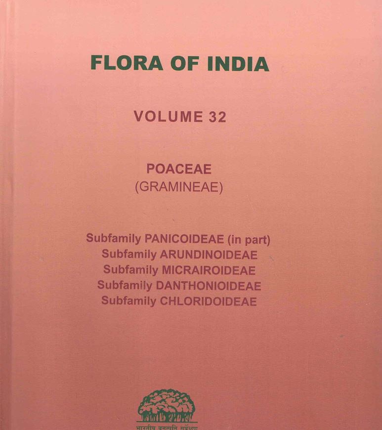 Volume 32: Prasanna, P.V., K. Althaf Ahamed Kabeer, Vivek C.P. and A. A. Mao (eds.): Poaceae (Gramineae): Subfamily Panicoideae (in part), Arundinoideae, Micrairoideae, Danthonioideae, Chloridoideae. 2024. Many linde drawgs. 78 col. pls. LXXVIII, 694 p. gr8vo. Hardcover.