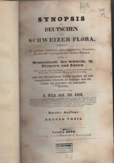Synopsis der Deutschen und Schweizer Flora enthaltend die genauer bekannten phanerogamischen Gewächse, so wie die cyptogamischen Gefäss - Pflanzen welche In Deutschland, der Schweiz, in Preussen und Istrien wild wachsen... 3 Teile. 2te Aufl. 1846 - 1847. LXVIII, 1210 S. gr8vo. - Halbleder.