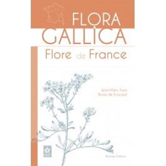 Flora Gallica - Flore complète de a France. 2014. 1500 figs. XX, 1195 p. gr8vo. Plastic cover.- In French.