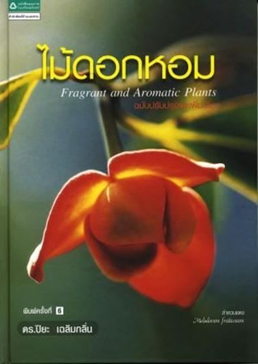 Fragrant and Aromatic Plants. 2007. Approx. 300 col. photographs. 351 p. gr8vo. Hardcover. - In Thai, with Latin nomenclature.