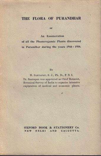 The Flora of Purandhar or Enumeration of all Phanerogamic Plants discovered in Purandhar during the years 1944 - 1956. Calcutta 1957. illus. 158 p. gr8vo. Cloth.