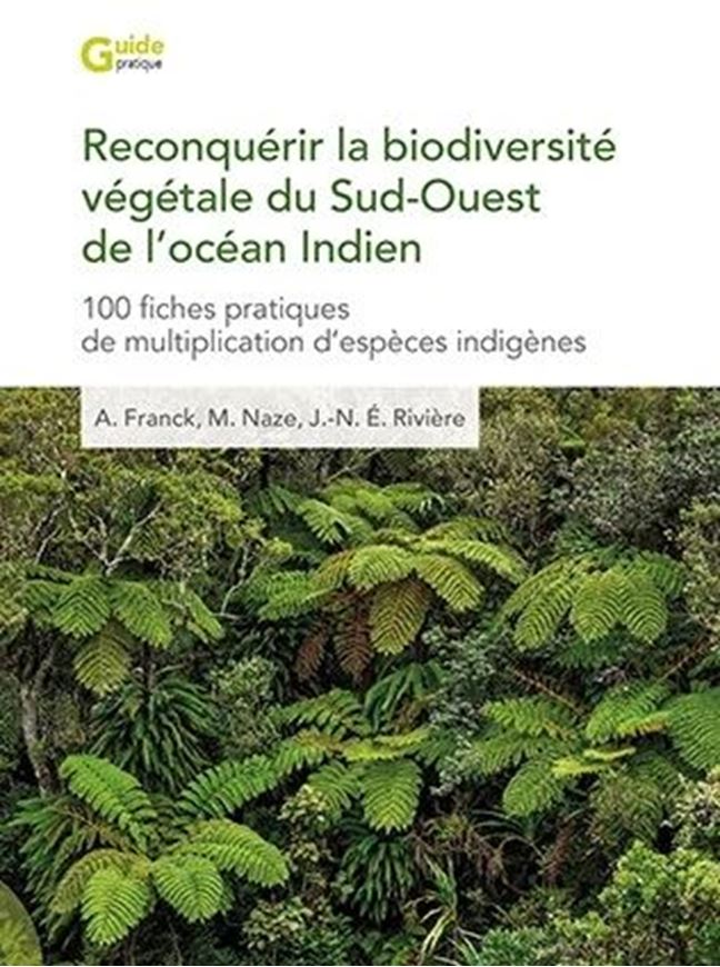 Réconquérir la biodiversité végétale du Sud-Ouest de l'océan Indien. 2026.  illus. 263 p. gr8vo. Paper bd.- In French.