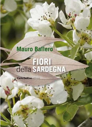 Fiorii della Sardegna. 2024.(Collana Flora e Fauna).  illus. 263 p. 8vo.- In  Italian, with Latin nomenclature.