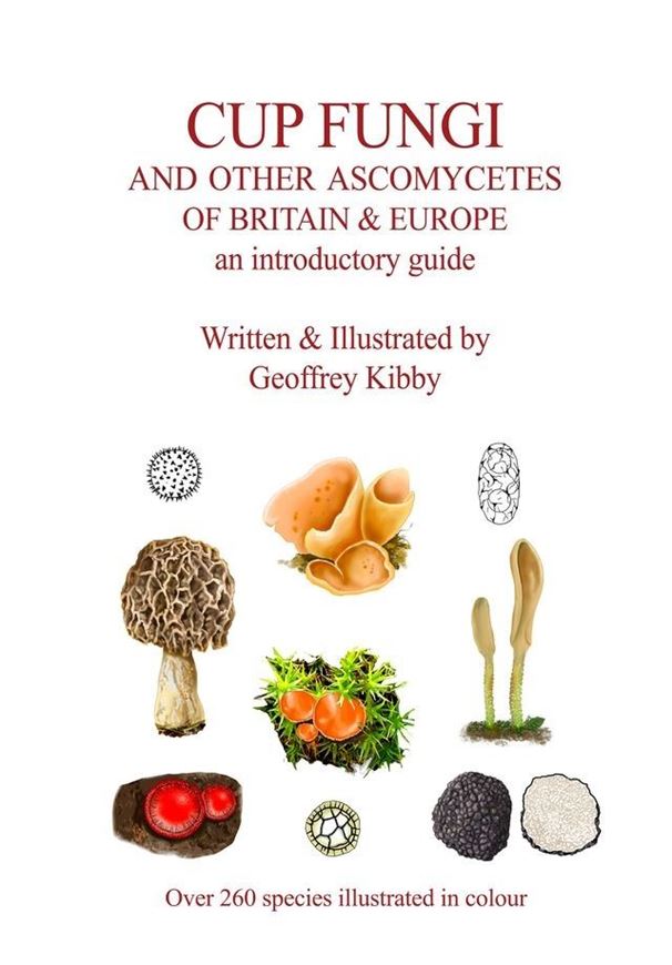 Cup Fungi and other Ascomycetes of Britain & Europe. An introductory guide. 2026.illus. (col.). VI, 91 p. gr8vo. Hardcover.