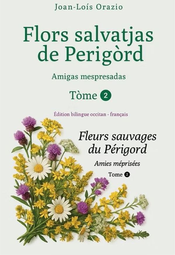 Flors salvatjas de perigòrd - amigas mespresadas / Fleurs sauvages du Périgord - amies méprisées. Tome 2. 2026. illus. (cvol.). 357 & 16 (index) p. gr8vo. Paper bd.