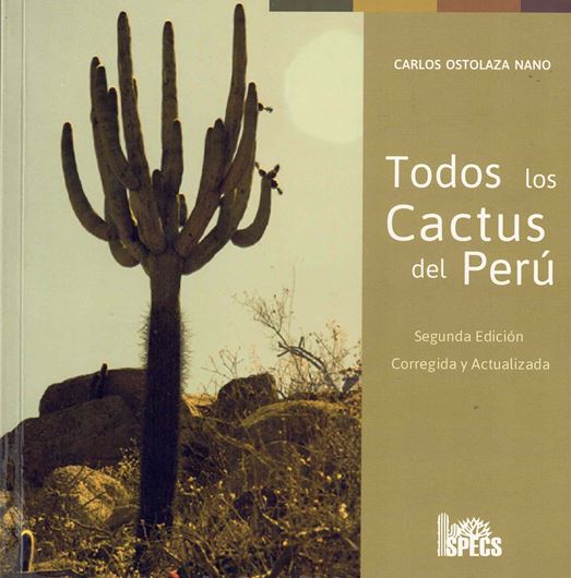 Todos los Cactus del Peru. 2nd rev. & augmented ed. 2019. illus. (col.). 571 p. Paper bd.- In Spanish..