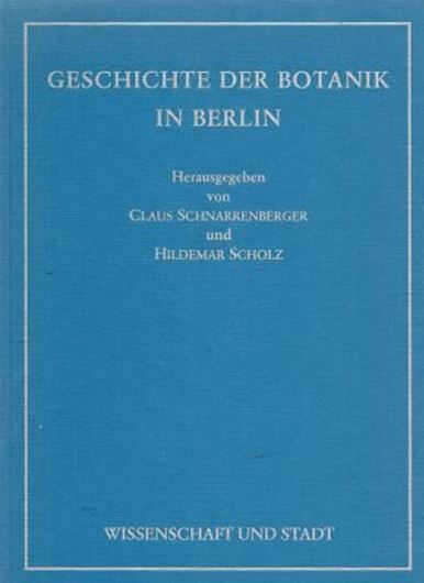 Geschichte der Botanik in Berlin. 1990. (Wissenschaft und Stadt, Band 15). illustr. VIII, 382 S. gr8vo. Gebunden.