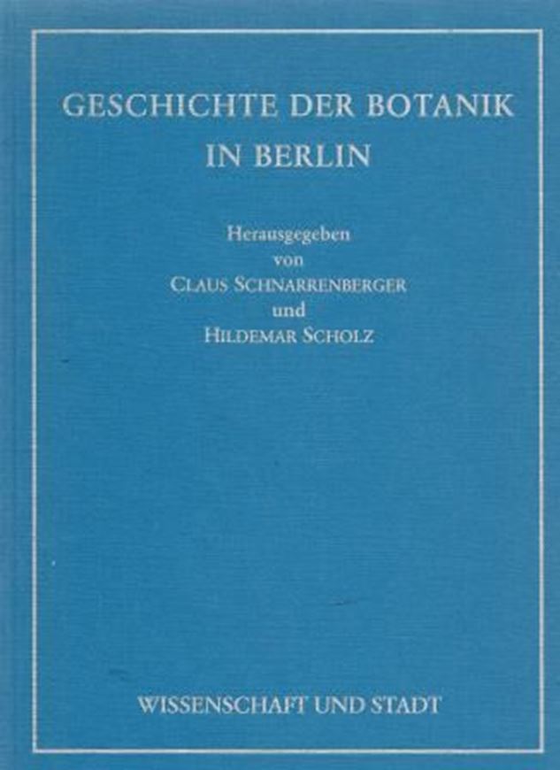 Geschichte der Botanik in Berlin. 1990. (Wissenschaft und Stadt, Band 15). illustr. VIII, 382 S. gr8vo. Gebunden.