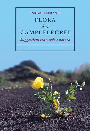 Flora dei Campi Flegrei. 2023. illus. 216 p. gr8vo. Paper bd.- In Italian.