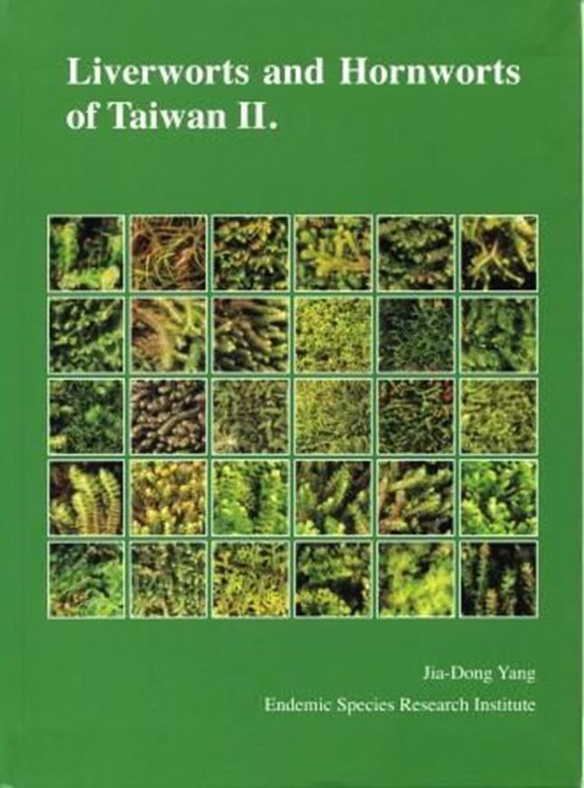 Liverworts and Hornworts of Taiwan, II. 2011. 174 col. photographs. 32 pls. (=line - drawings). 50 p. plus plates.gr8vo. Paper bd. - In English.