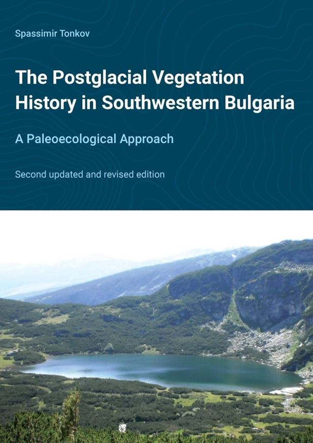 The Postglacial Vegetation History in Southwestern Bulgaria. 2nd rev. ed. 2026. illus. 237 p. 4to. Paper bd.- In English.