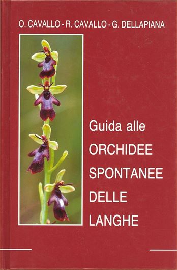 Guida alle Orchidee Spontanee delle Langhe. 1993. 170 col. pls. 263 p. 8vo. Hardcover. - In Italian, with Latin nomenclature and Latin species index.