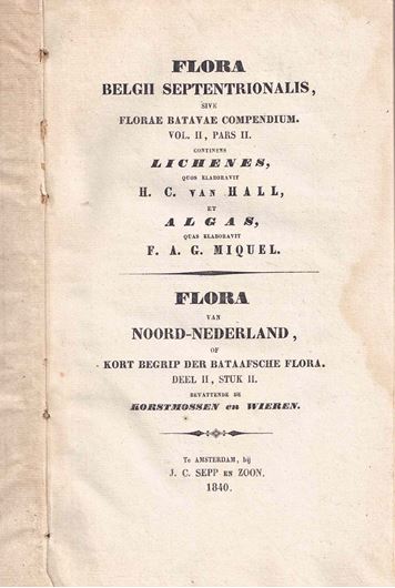 sive Florae Batavae Compendium. Volume II, Pars 2. Continens Lichenes quos Elaboravit H. C. van Hall et Algas quas Elaboravit F. A.G. Miquel. 1804. XI, 477, Index VI p. Modern halfcloth.- Bilingual (Dutch / Latin).