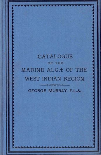 Catalogue of the Marine Algae of the West Indian Region. 1889. (Journal of Botany, 188-1889). 2 pls. 46 p. Hardcover.