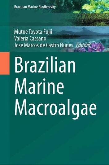 Brazilian Marine Algae. 2026. ( Brazilian Marine Biodiversity series).  illus. XIV, 266 p. gr8vo. Hardcover.