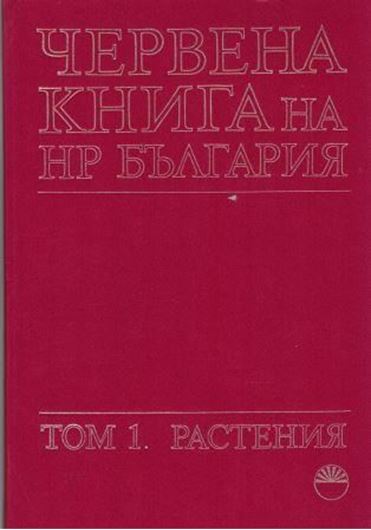 Izceznali, zastraseni ot izcezvane i redki rstenija i zivotni. Krasnaja Kniga NR Bulgarii. Vol. 1: Rastenija. 1984. Many col. figs. 477 p. 4to. Hardcover. - In Bulgarian, with Latin nomenclature.