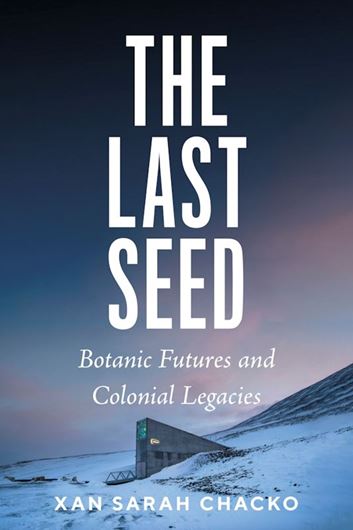 The Last Seed: Botanical Futures and Colonial Legacies. 2026. (ERIES: Feminist Technosciences. 24 figs. 296 p. Hardcover.