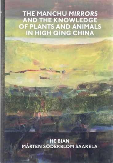 The Manchu Mirrors and the Knowledge of Plants and Animals in High Qing China. 2025. (Harvard-Yenching Institute Monograph Series, 143.) XIII, 405 p. gr8vo. Hardcover.
