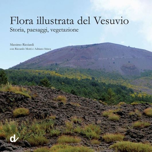 Flora illustrata del Vesuvio. Storia, paesaggi, vegetazione. 2016. 320 col. photogr. 200 p. Paper bd.