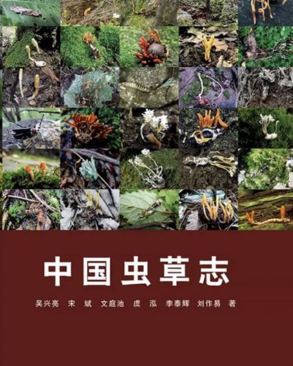 A Monograph on Chinese Cordyceps. 2026. illus. (col.). 402 p. gr8vo. Hardcover.-In Chinese, with Latin nomenclature.