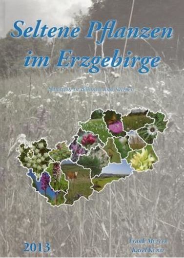 Seltene Pflanzen im Erzgebirge. Situation in Böhmen und Sachsen. 2013. viele farbige Photographien und Verbreitungskarten. 251 S. gr8vo.