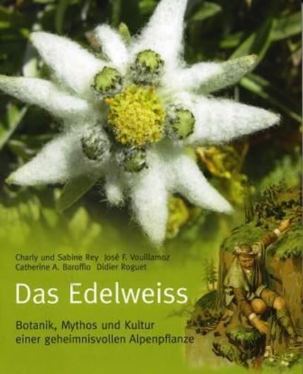 Das Edelweiß. Botanik, Mythos und Kultur einer geheimnisvollen Alpenpflanze. 2011. Illus. Photogr. 151 S. gr8vo. Gebunden.