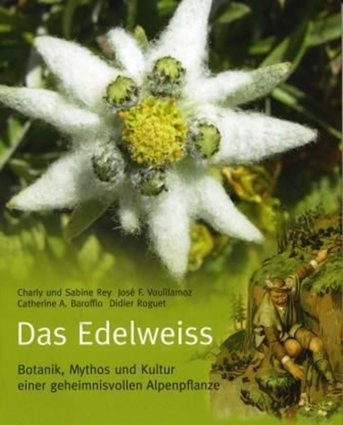 Das Edelweiß. Botanik, Mythos und Kultur einer geheimnisvollen Alpenpflanze. 2011. Illus. Photogr. 151 S. gr8vo. Gebunden.